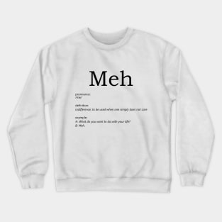 meh Crewneck Sweatshirt